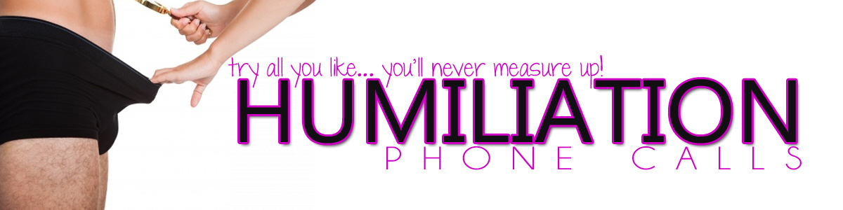 Humiliation Phone Sex